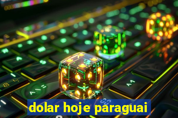 dolar hoje paraguai